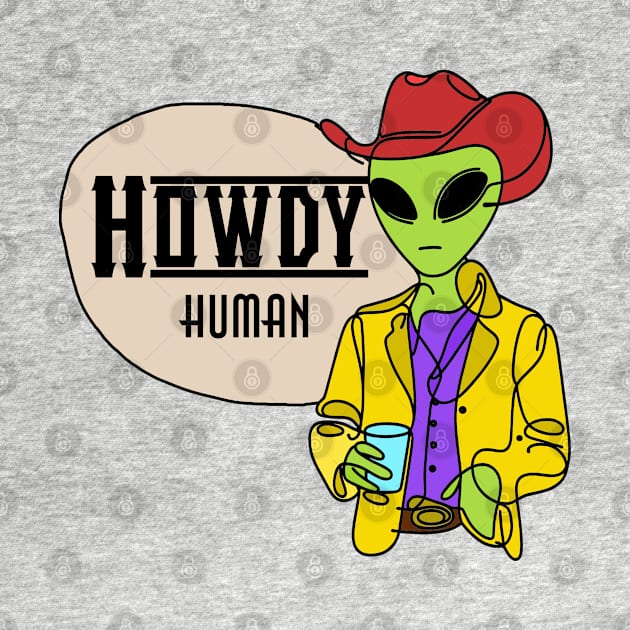 "Howdy human" Cowboy alien T-shirt by Neverc00l